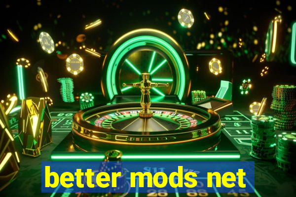 better mods net